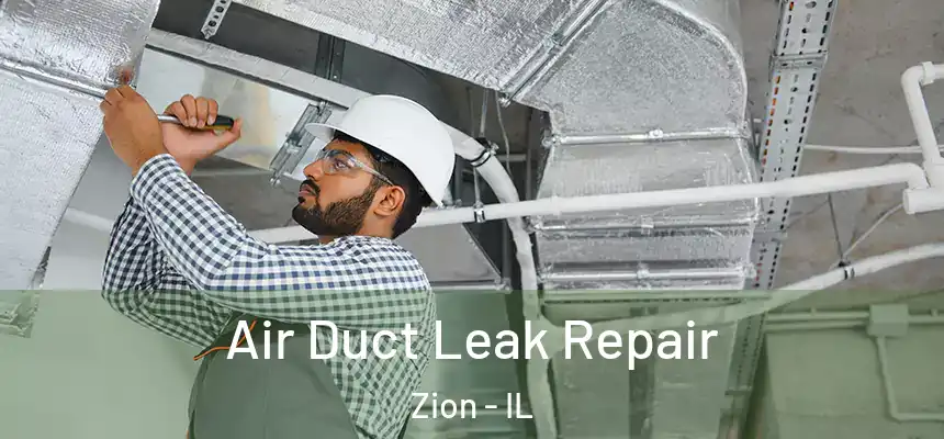 Air Duct Leak Repair Zion - IL