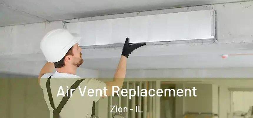  Air Vent Replacement Zion - IL