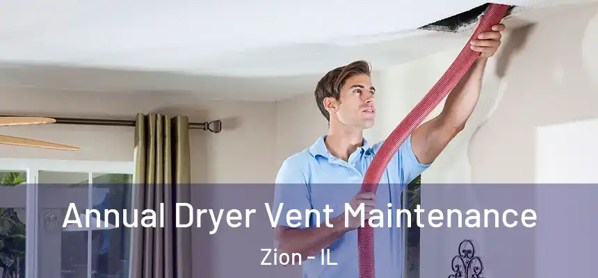  Annual Dryer Vent Maintenance Zion - IL