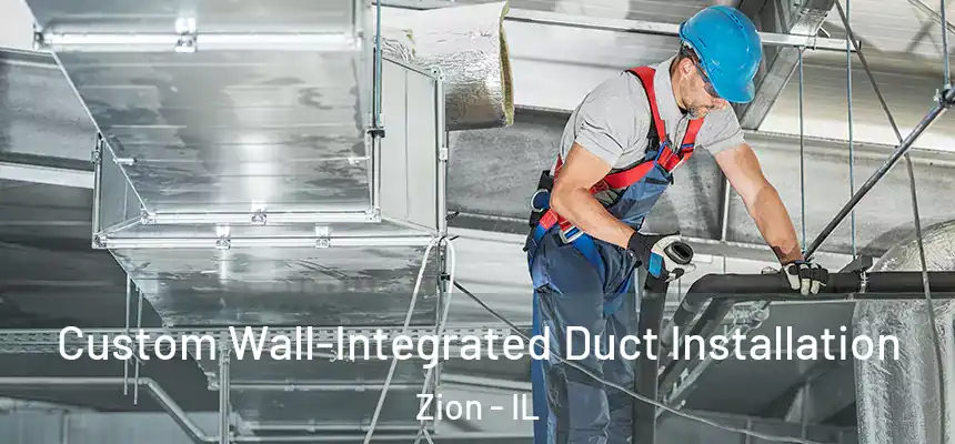  Custom Wall-Integrated Duct Installation Zion - IL