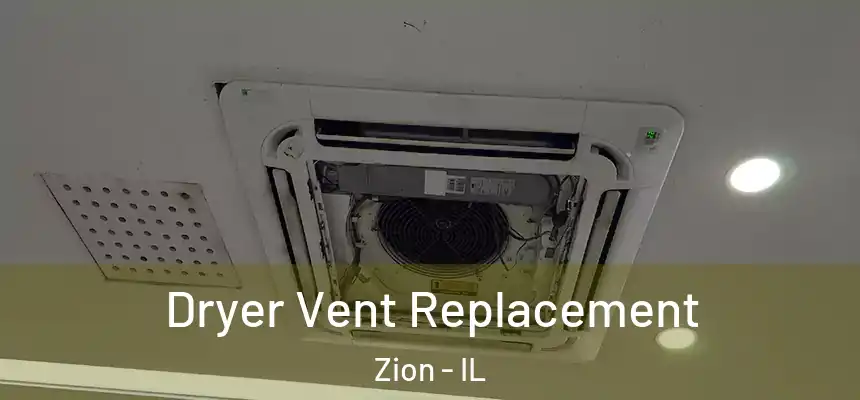 Dryer Vent Replacement Zion - IL