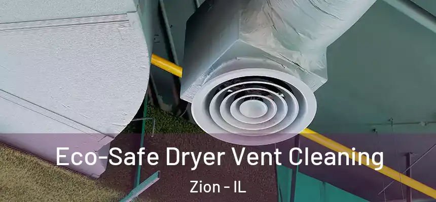  Eco-Safe Dryer Vent Cleaning Zion - IL