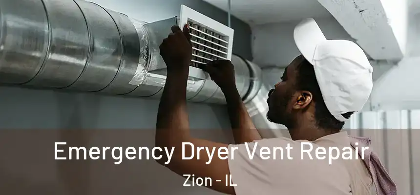 Emergency Dryer Vent Repair Zion - IL