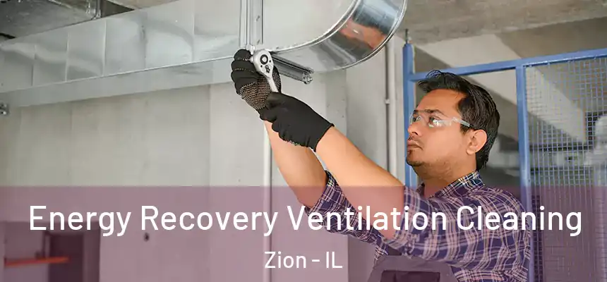  Energy Recovery Ventilation Cleaning Zion - IL