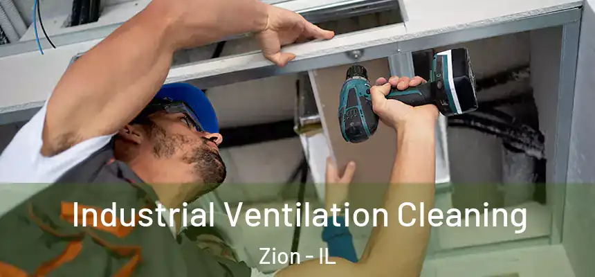 Industrial Ventilation Cleaning Zion - IL