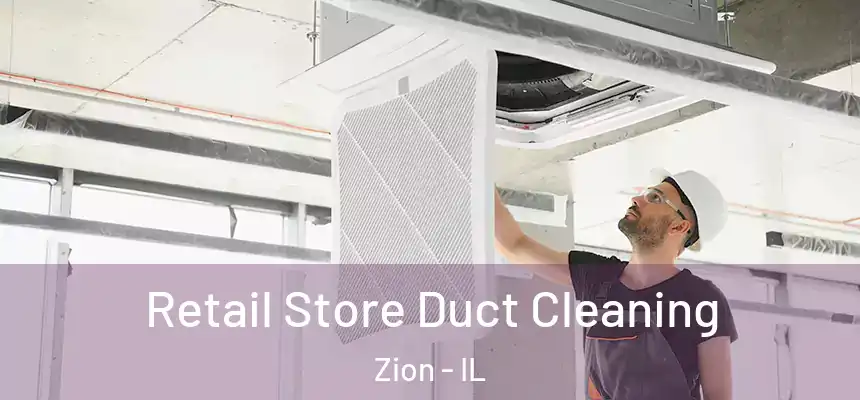  Retail Store Duct Cleaning Zion - IL