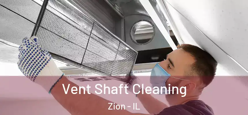  Vent Shaft Cleaning Zion - IL