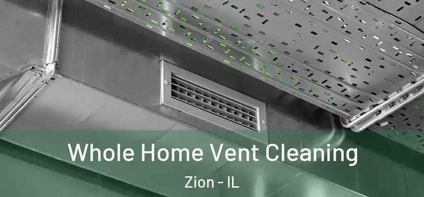  Whole Home Vent Cleaning Zion - IL