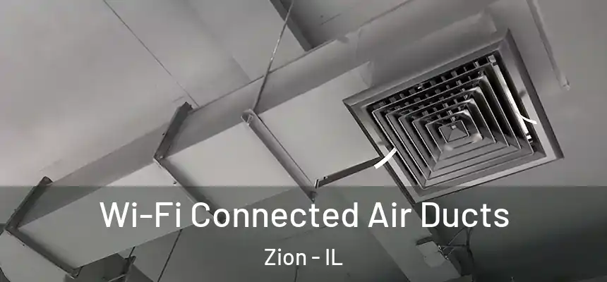  Wi-Fi Connected Air Ducts Zion - IL